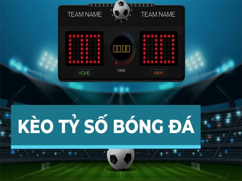 Giới thiệu kèo tỷ số trong cá độ bóng đá
