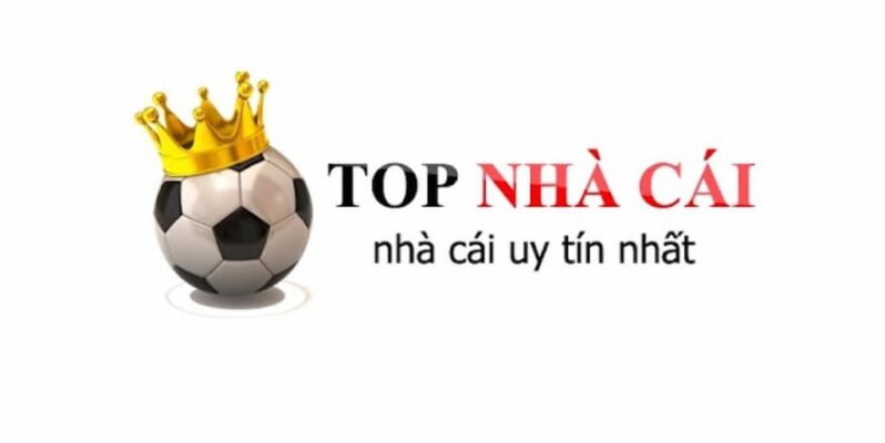 Top nhà cái cá cược bóng đá, cá cược thể thao uy tín nhất hiện nay